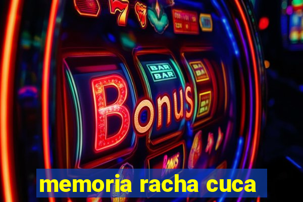 memoria racha cuca